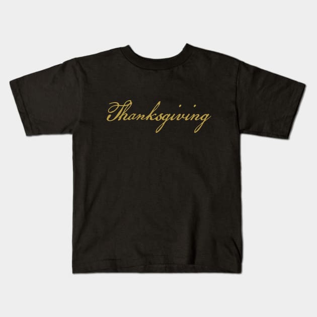 Thanksgiving Gold Script Typography Kids T-Shirt by ellenhenryart